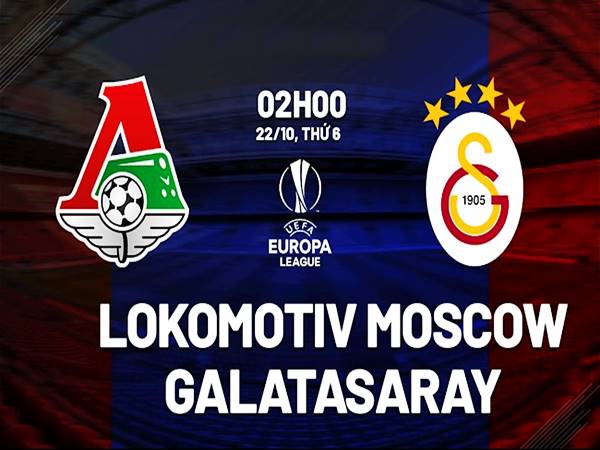 Soi kèo Lokomotiv Moscow vs Galatasaray, 02h00 ngày 22/10