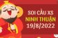 Soi cầu kết quả xổ số Ninh Thuận ngày 19/8/2022 thứ 6 hôm nay