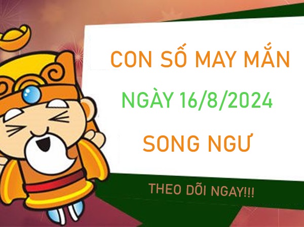 Con số may mắn Song Ngư 16/8/2024 gánh tiền về nhà