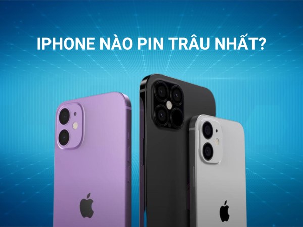 iPhone nào pin trâu nhất? Dòng iPhone nào bền 2024