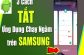 Làm sao tắt ứng dụng chạy ngầm trên SamSung cho Android?